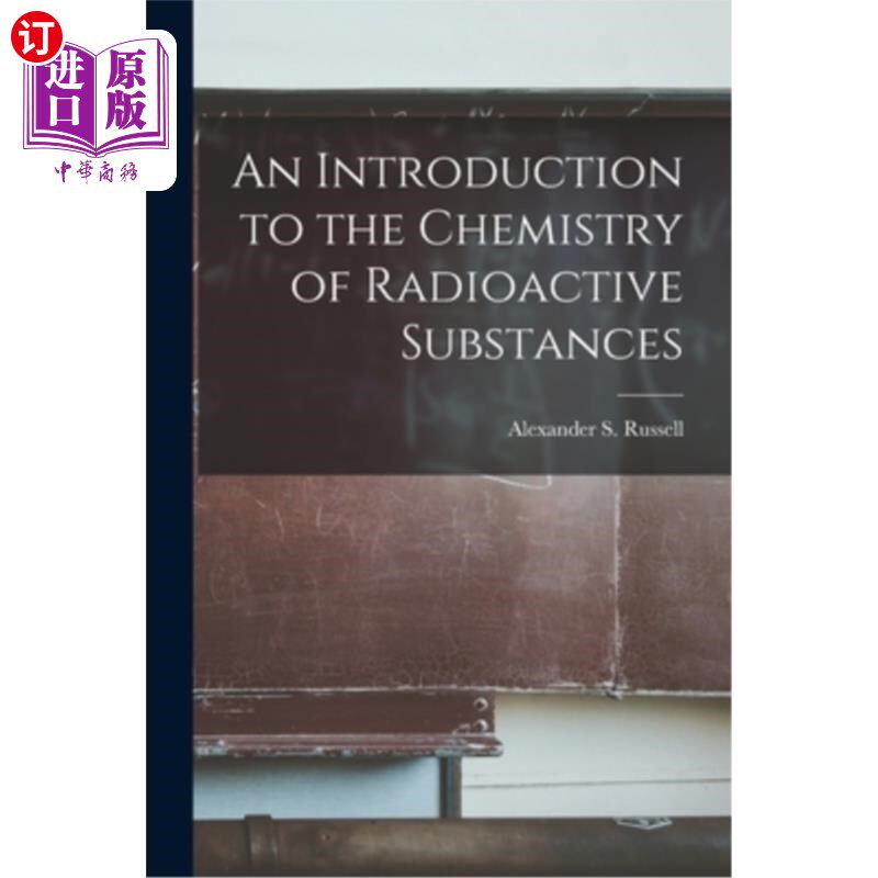 海外直订An Introduction to the Chemistry of Radioactive Substances 《放射性物质化学导论》