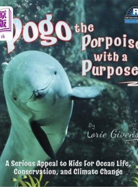海外直订Pogo the Porpoise with a Purpose: A Serious Appeal to Kids for Ocean Life, Conse 有目的的鼠海豚Pogo:为海洋
