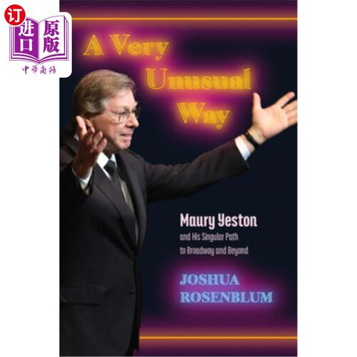 海外直订A Very Unusual Way: Maury Yeston and His Singular Path to Broadway and Beyond 一种非常不寻常的方式：莫里·耶