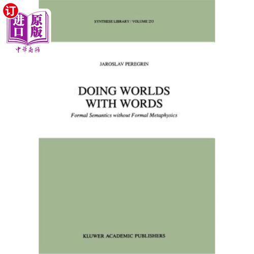 海外直订Doing Worlds with Words: Formal Semantics Without Formal Metaphysics 用文字做世界:没有形式形而上学的形式语
