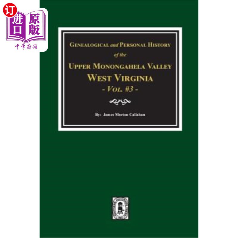 海外直订Genealogical and Personal History of Upper Monongahela Valley, West Virginia, Vo 宗谱和上莫农加希拉山谷的个