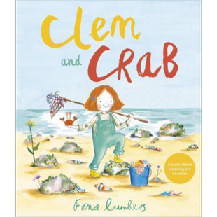 现货 Clem and Crab 克莱姆和螃蟹 英文原版 进口原版 3岁以上 儿童绘本 环保主题  Fiona Lumbers【中商原版】