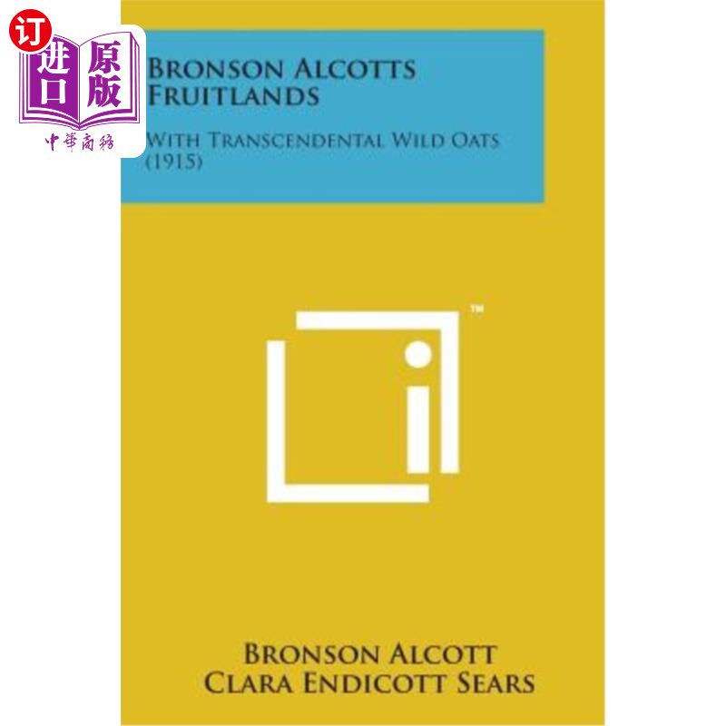 海外直订Bronson Alcotts Fruitlands: With Transcendental Wild Oats (1915) 布朗森阿尔科特果园：与超验野生燕麦（1915）