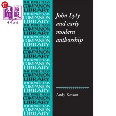 海外直订John Lyly and Early Modern Authorship 约翰·利和早期现代作家