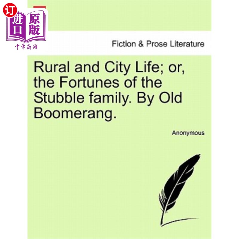 海外直订Rural and City Life; Or, the Fortunes of the Stubble Family. by Old Boomerang.农村和城市生活；或者，斯塔布