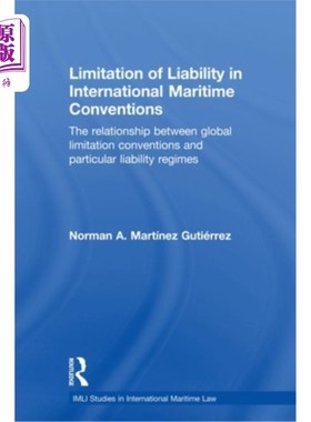 海外直订Limitation of Liability in International Maritime Conventions: The Relationship  国际海事公约的责任限制:全