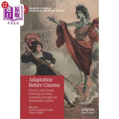 海外直订Adaptation Before Cinema: Literary and Visual Convergence from Antiquity Through 电影之前的改编:从古代到19
