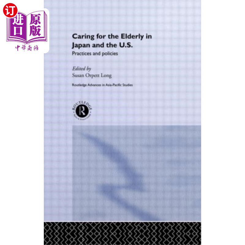 海外直订Caring for the Elderly in Japan and the US 日本和美国对老年人的照顾