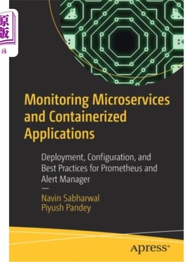 海外直订Monitoring Microservices and Containerized Applications: Deployment, Configurati 监视微服务和容器化应用程序:部