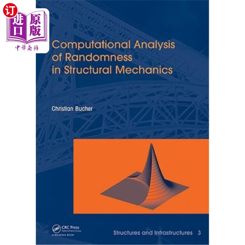 海外直订Computational Analysis of Randomness in Structural Mechanics: Structures and Inf 结构力学中随机性的计算分析