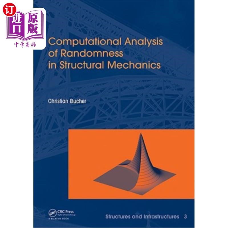 海外直订Computational Analysis of Randomness in Structural Mechanics: Structures and Inf结构力学中随机性的计算分析