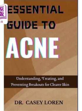 海外直订医药图书Essential Guide to Acne: Understanding, Treating, and Preventing Breakouts for C 痤疮的基本指南：了