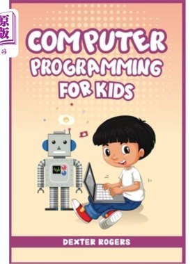 海外直订Computer Programming for Kids: An Easy Step-by-Step Guide For Young Programmers  儿童计算机编程:年轻程序员