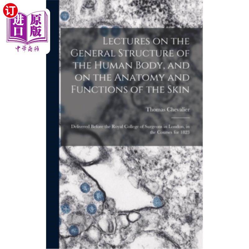 海外直订Lectures on the General Structure of the Human Body, and on the Anatomy and Func 人体的一般结构、皮肤的解剖