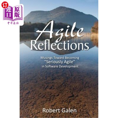 海外直订Agile Reflections: Musings Toward Becoming Seriously Agile in Software Developme 敏捷的反思:在软件开发中成