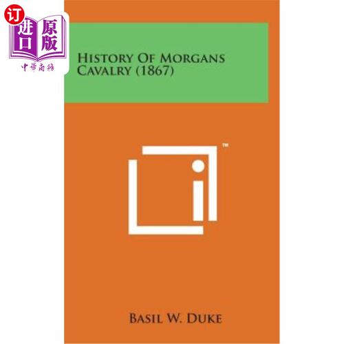 海外直订History of Morgans Cavalry (1867) 摩根骑兵史（1867）