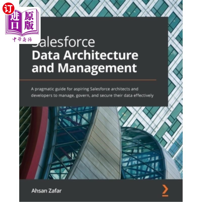 海外直订Salesforce Data Architecture and Management: A pragmatic guide for aspiring Sale Salesforce 书籍/杂志/报纸 科普读物/自然科学/技术类原版书 原图主图