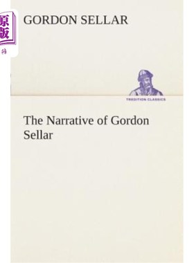 海外直订The Narrative of Gordon Sellar Who Emigrated to Canada in 1825 1825年移居加拿大的戈登塞拉的叙事