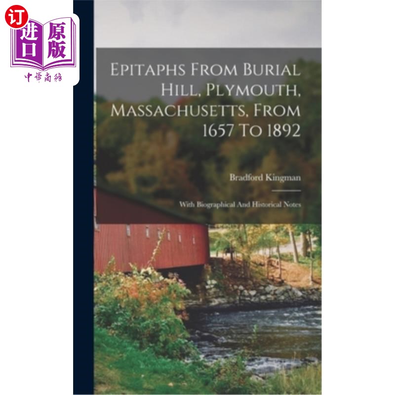 海外直订Epitaphs From Burial Hill, Plymouth, Massachusetts, From 1657 To 1892: With Biog 墓志铭从埋葬山，普利茅斯，