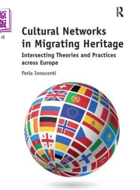海外直订Cultural Networks in Migrating Heritage: Intersecting Theories and Practices Acr 迁移遗产中的文化:跨欧