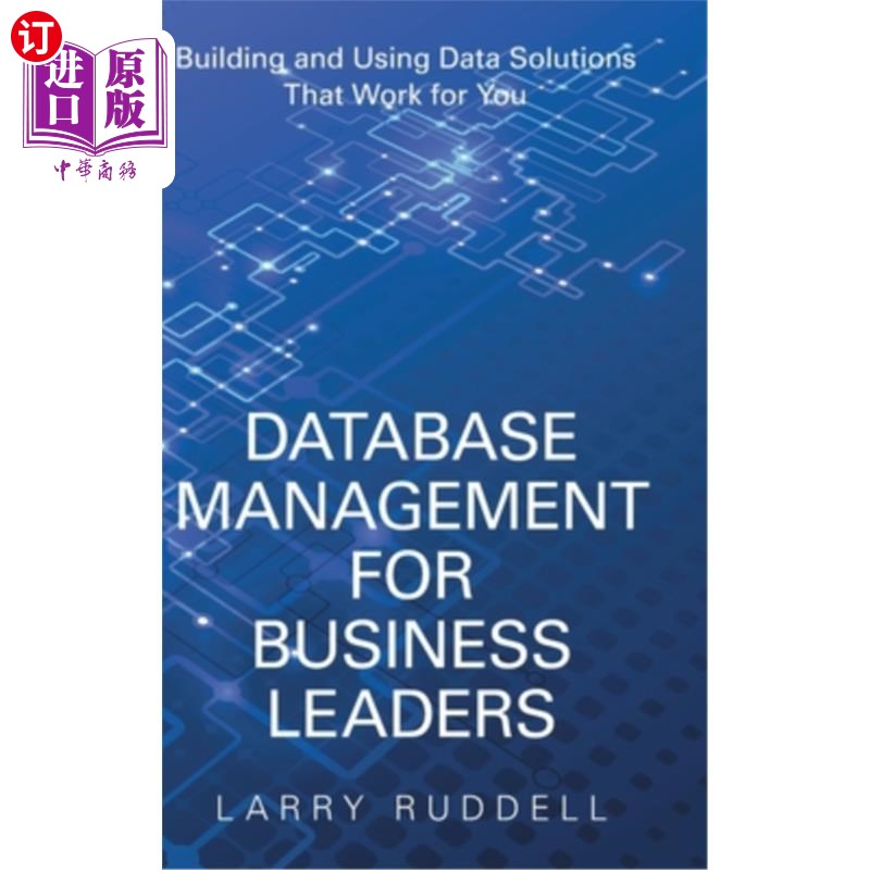 海外直订Database Management for Business Leaders: Building and Using Data Solutions That 面向企业领导者的数据库管理