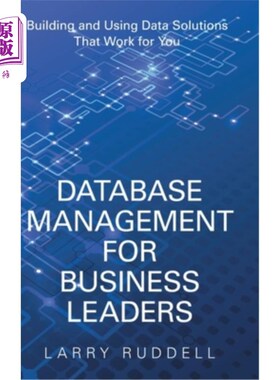 海外直订Database Management for Business Leaders: Building and Using Data Solutions That 面向企业领导者的数据库管理
