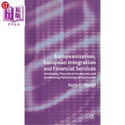 海外直订Europeanization, European Integration and Financial Services: Developing Theoret 欧洲化、欧洲一体化与金融服