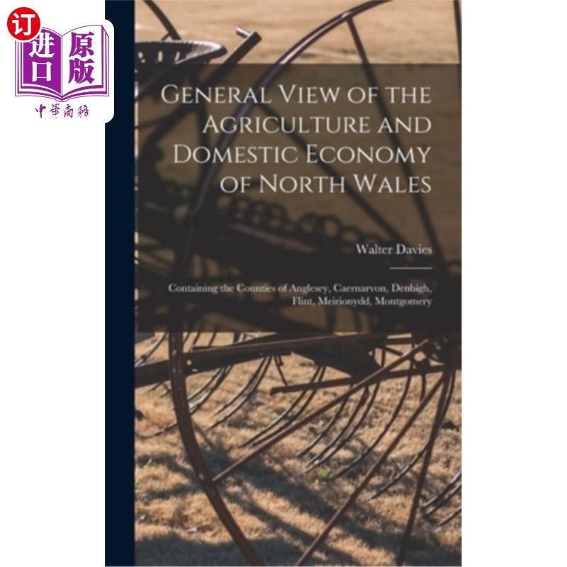 海外直订General View of the Agriculture and Domestic Economy of North Wales: Containing 北威尔士农业和国内经济总览