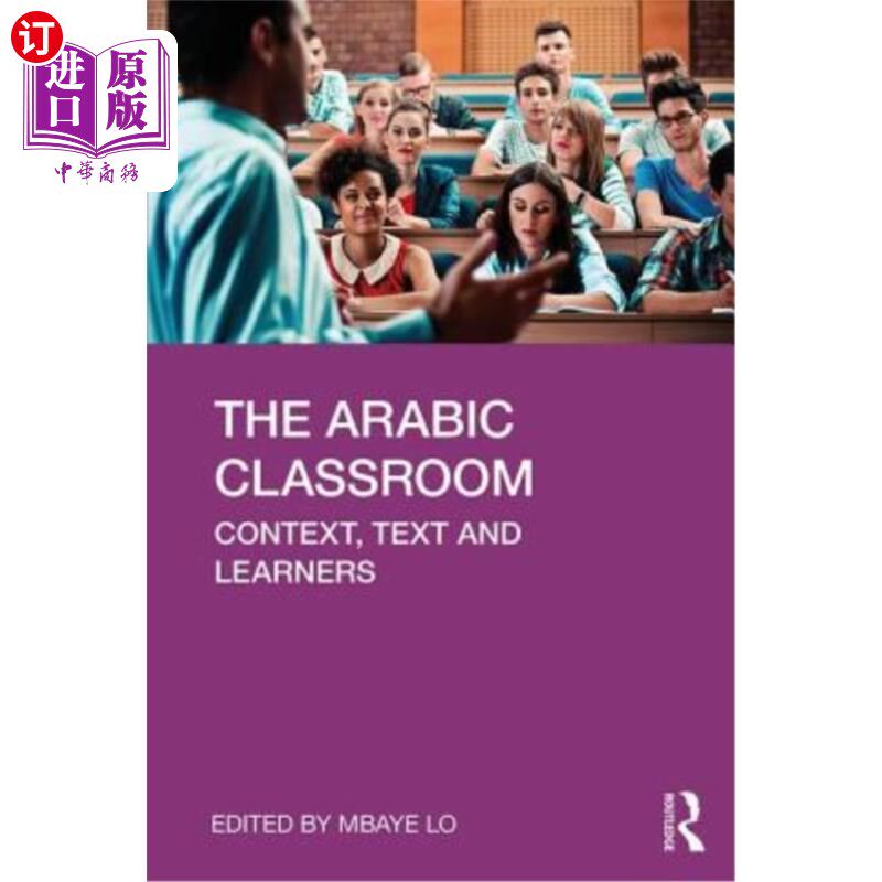海外直订The Arabic Classroom: Context, Text and Learners 阿拉伯语课堂：语境、文本和学习者