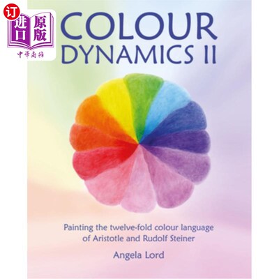 海外直订Colour Dynamics II: Painting the Twelve-Fold Colour Language of Aristotle and Ru 色彩动力学II：描绘亚里士多