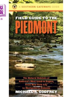 海外直订Field Guide to the Piedmont: The Natural Habitats of America's Most Lived-in Reg 皮埃蒙特实地指南：美国活跃