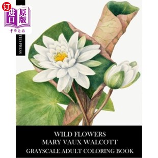 Adult 玛丽沃科特灰度成人涂色书 Mary 野花 Book Coloring Grayscale Walcott Vaux Flowers 海外直订Wild
