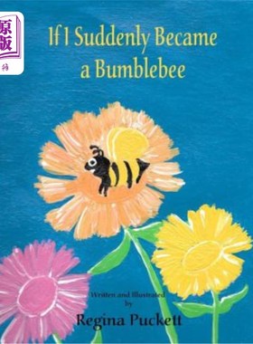 海外直订If I Suddenly Became a Bumblebee 如果我突然变成大黄蜂