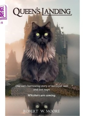海外直订Queen's Landing: One cat's harrowing story of betrayal, war, and lost naps. Whis 女王登临:一只猫关于背叛、