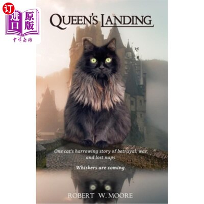 海外直订Queen's Landing: One cat's harrowing story of betrayal, war, and lost naps. Whis 女王登临:一只猫关于背叛、