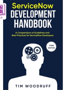 海外直订ServiceNow Development Handbook - Third Edition: A compendium of ServiceNow NOW  ServiceNow