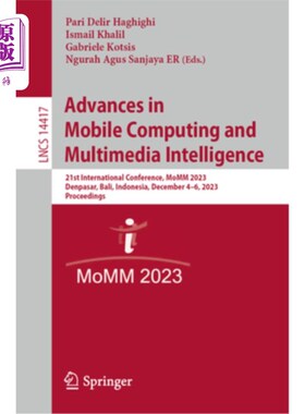 海外直订Advances in Mobile Computing and Multimedia Intelligence: 21st International Con Advances i