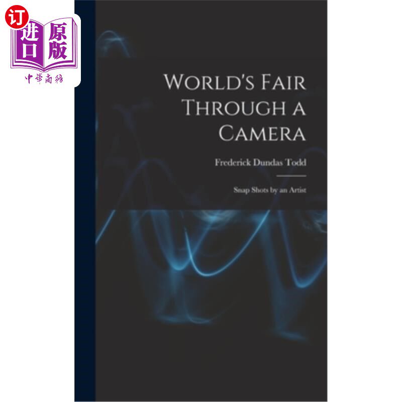 海外直订World's Fair Through a Camera: Snap Shots by an Artist 照相机下的世界博览会:艺术家的抓拍