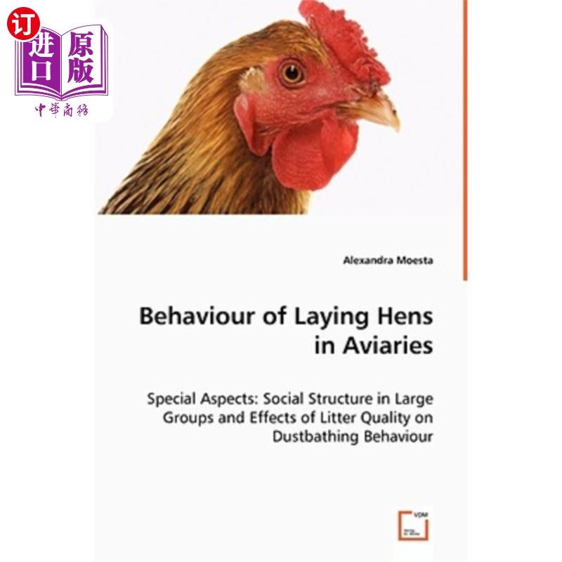 海外直订Behaviour of Laying Hens in Aviaries - Special Aspects: Social Structure in Larg 鸡舍中蛋鸡的行为-特殊方面: