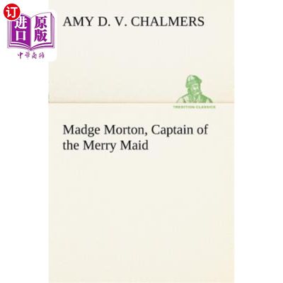 海外直订Madge Morton, Captain of the Merry Maid 玛吉·莫顿，快乐女仆的船长