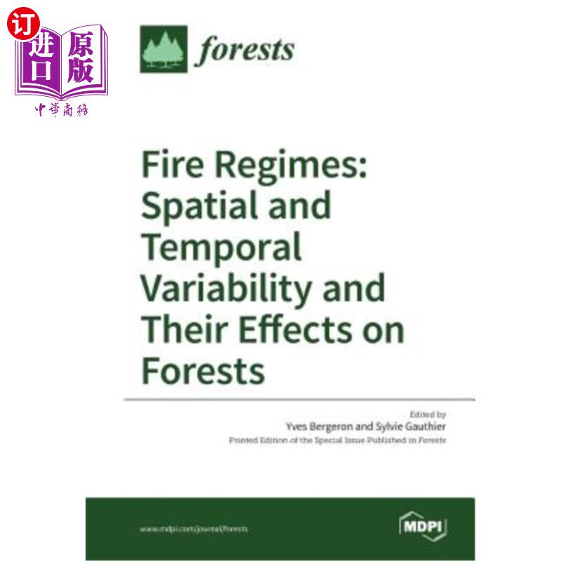 海外直订Fire Regimes: Spatial and Temporal Variability and Their Effects on Forests 火灾制度:时空变化及其对森林的影