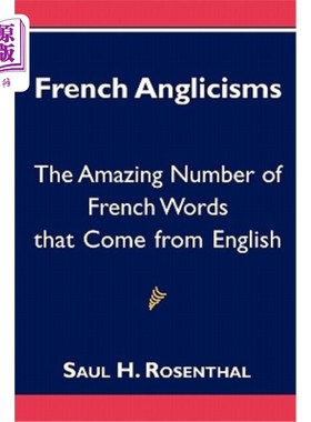 海外直订French Anglicisms: The Amazing Number of French Words that Come from English 法国英语主义:来自英语的法语单