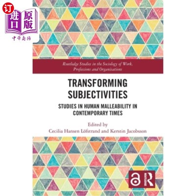 海外直订Transforming Subjectivities: Studies in Human Malleability in Contemporary Times 转变主体性：当代人类可塑性