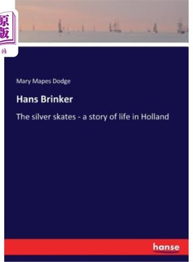 海外直订Hans Brinker: The silver skates - a story of life in Holland 汉斯·布林克