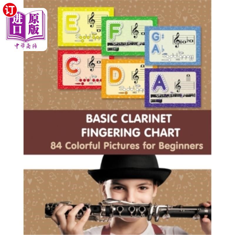 海外直订Basic Clarinet Fingering Chart: 84 Colorful Pictures for Beginners 基本单簧管指法图表：84彩色图片为初学者