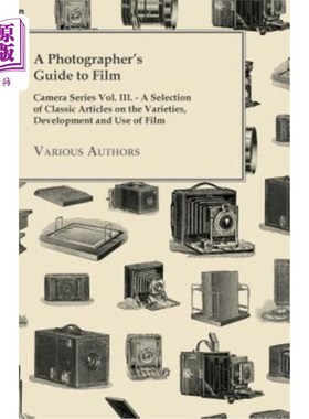 海外直订A Photographer's Guide to Film - Camera Series Vol. III. - A Selection of Classi 《摄影师电影指南》——相机