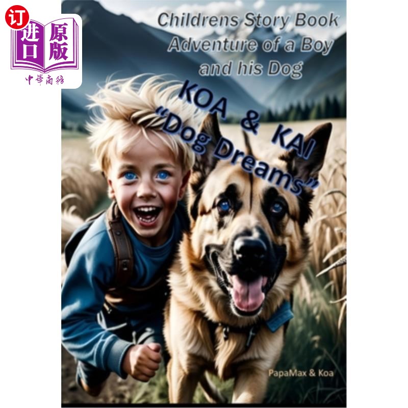 海外直订Childrens Story Book Adventure of a Boy and his Dog: Koa & Kai Dog Dreams 儿童故事书一个男孩和他的狗的冒险