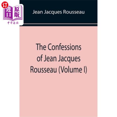 海外直订The Confessions of Jean Jacques Rousseau (Volume I) 《让·雅克·卢梭自白》(第一卷)