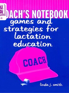 海外直订Coach's Notebook: Games and Strategies for Lactation Education: Games and Strate 教练手册:哺乳教育的游戏与