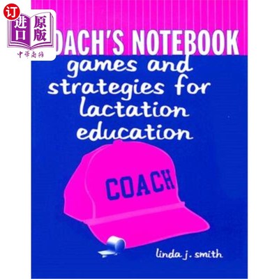 海外直订Coach's Notebook: Games and Strategies for Lactation Education: Games and Strate 教练手册:哺乳教育的游戏与